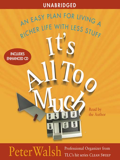 It's All Too Much (MP3): An Easy Plan for Living a Richer Life with Less Stuff